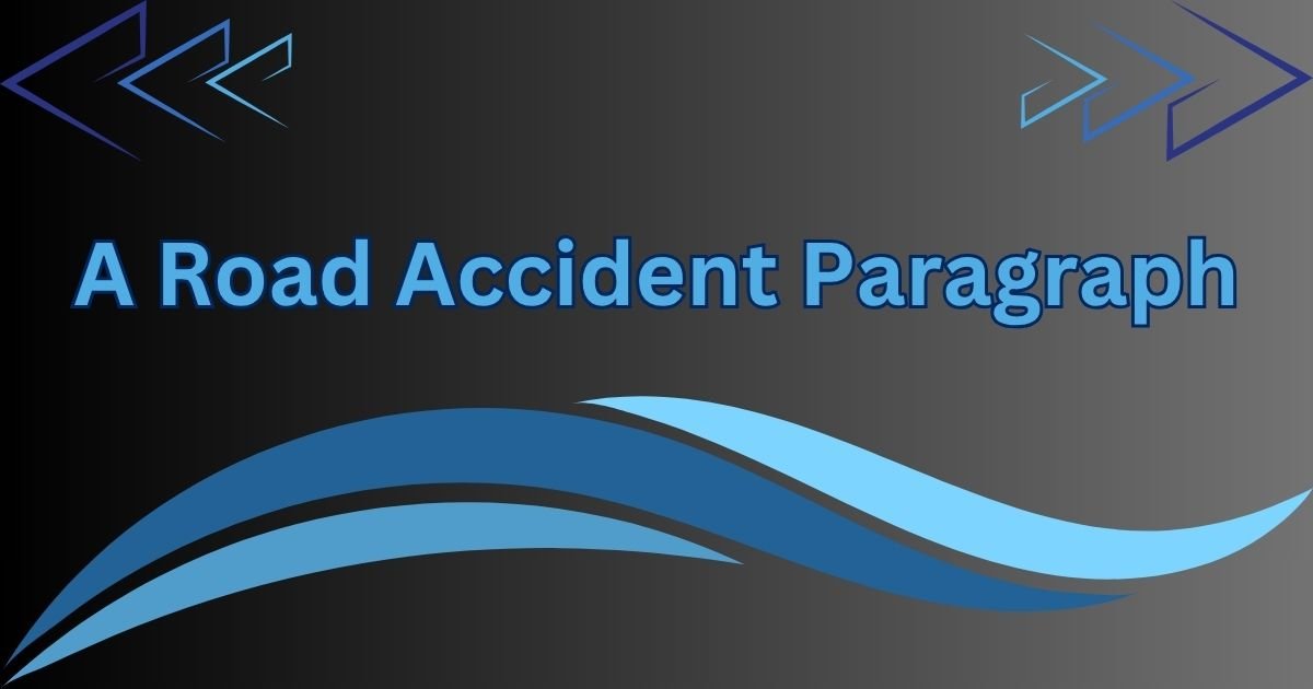 A Road Accident Paragraph for Class 4 to HSC