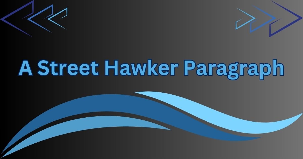 A Street Hawker Paragraph for Class 4 to HSC