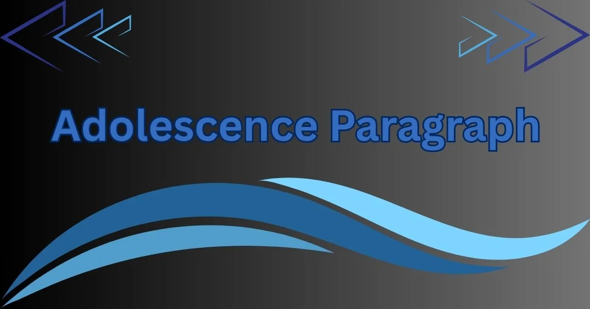 Adolescence Paragraph in 100 to 300 Words