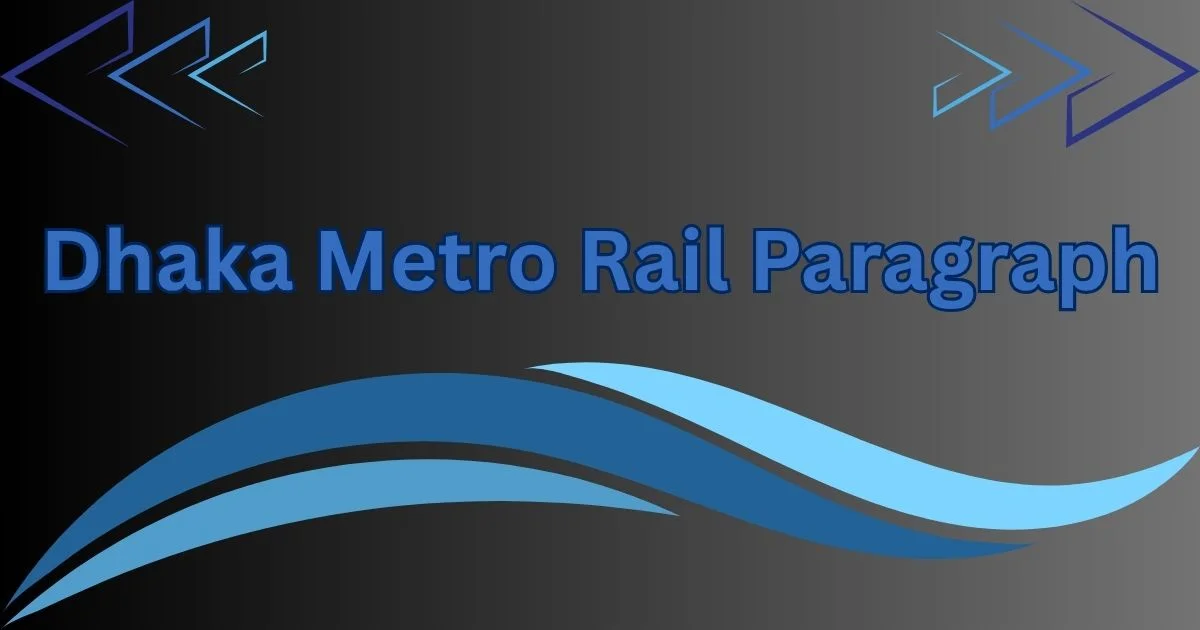 Dhaka Metro Rail Paragraph in 100 to 300 Words