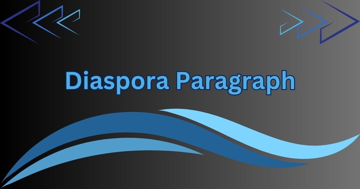 Diaspora Paragraph in 100 to 300 Words