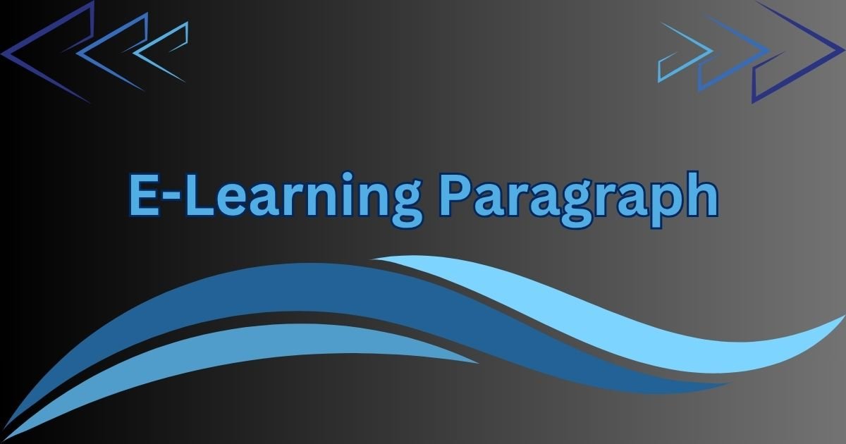 E Learning Paragraph in 100 to 300 Words (4 to HSC)