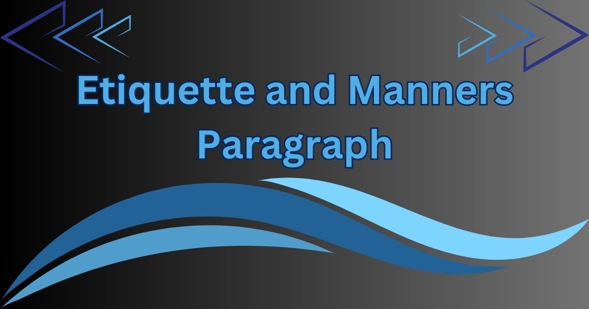 Etiquette and Manners Paragraph for Class 4 to HSC Etiquette and Manners Paragraph for Class 4 to HSC