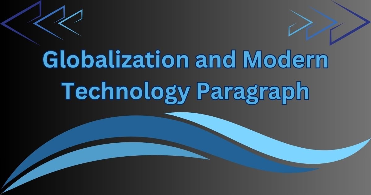 Globalization and Modern Technology Paragraph
