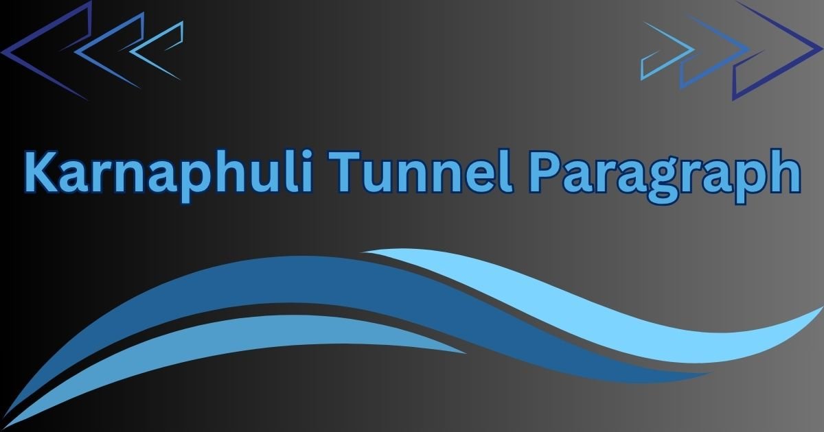 Karnaphuli Tunnel Paragraph for Class 4 to HSC