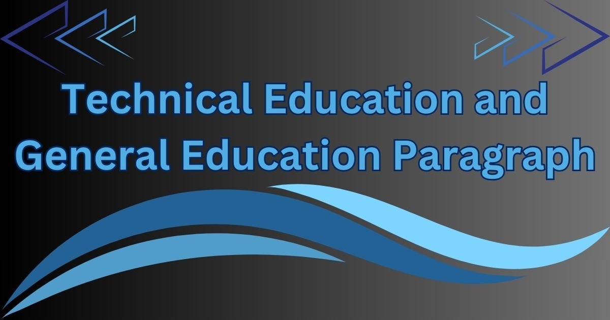 Technical Education and General Education Paragraph