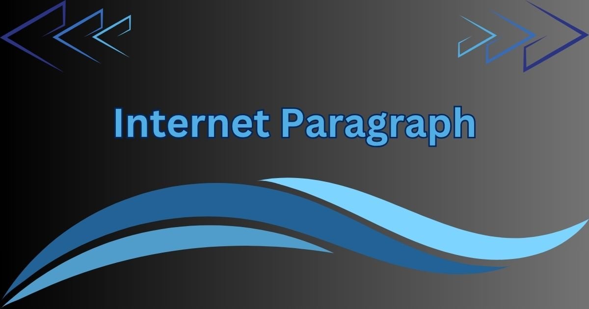 Uses and Abuses of Internet Paragraph for Class 4 to HSC