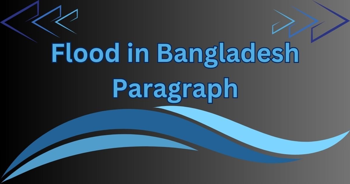 Flood in Bangladesh Paragraph in 100 to 300 Words